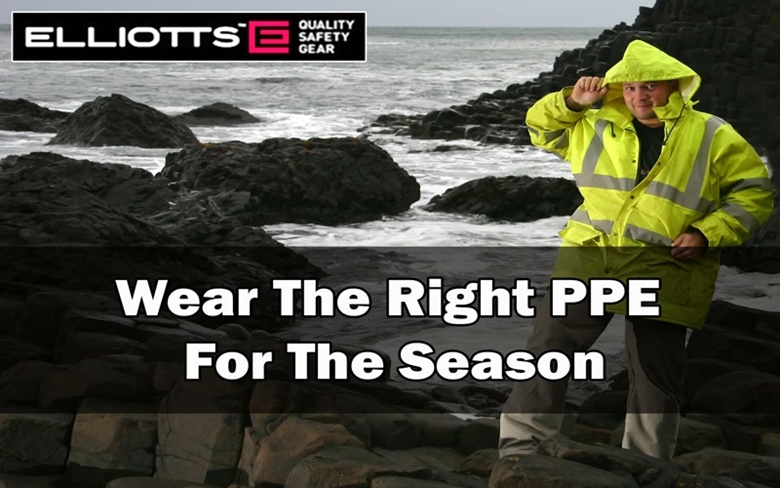 Wear The Right PPE For The Season