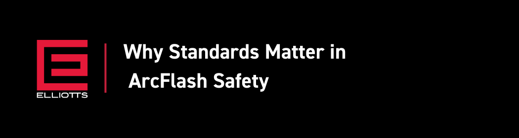 Standards Matter in Arc Flash Safety