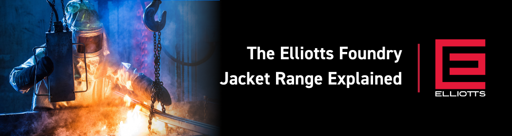 The Elliotts Foundry Jacket Range Explained