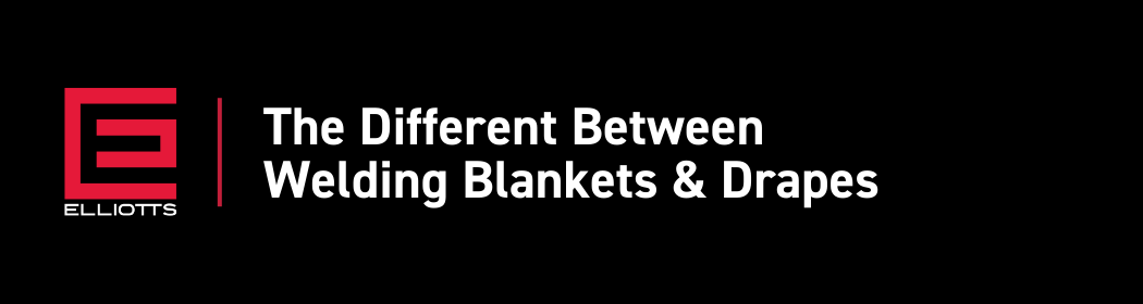 The Difference between Welding Blankets and Drapes